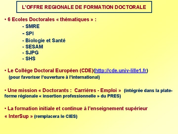 L’OFFRE REGIONALE DE FORMATION DOCTORALE • 6 Ecoles Doctorales « thématiques » : -