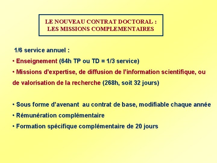 LE NOUVEAU CONTRAT DOCTORAL : LES MISSIONS COMPLEMENTAIRES 1/6 service annuel : • Enseignement