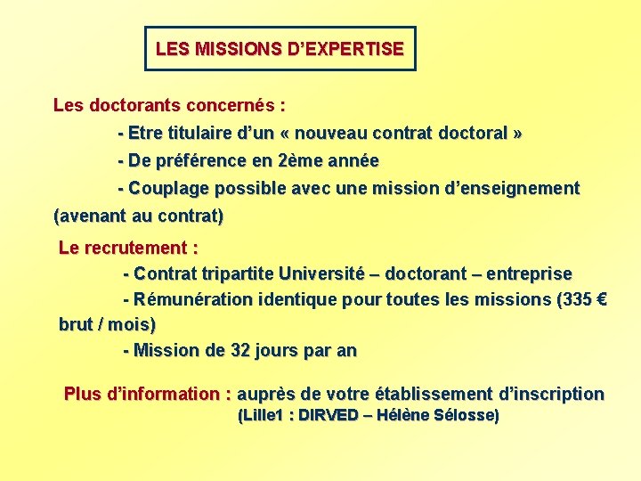 LES MISSIONS D’EXPERTISE Les doctorants concernés : - Etre titulaire d’un « nouveau contrat