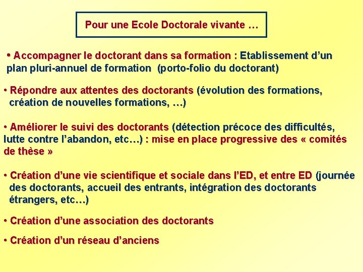 Pour une Ecole Doctorale vivante … • Accompagner le doctorant dans sa formation :