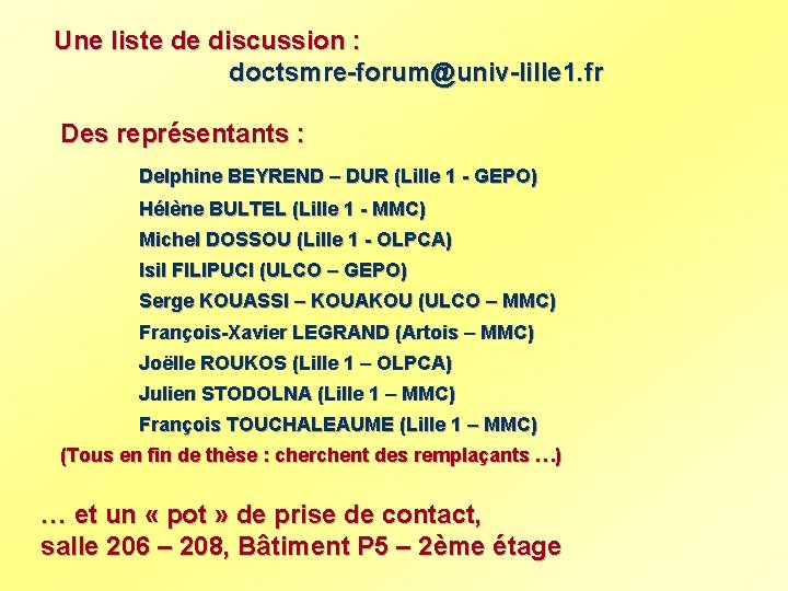 Une liste de discussion : doctsmre-forum@univ-lille 1. fr Des représentants : Delphine BEYREND –