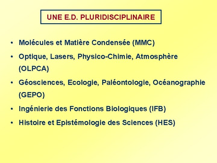 UNE E. D. PLURIDISCIPLINAIRE • Molécules et Matière Condensée (MMC) • Optique, Lasers, Physico-Chimie,