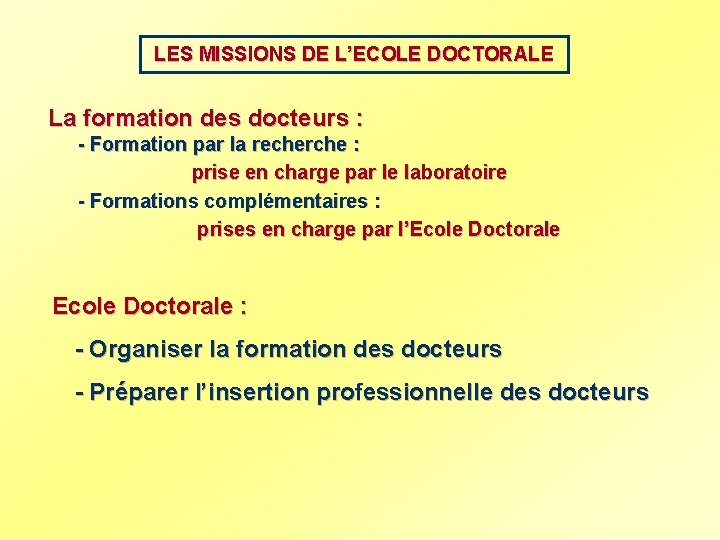 LES MISSIONS DE L’ECOLE DOCTORALE La formation des docteurs : - Formation par la