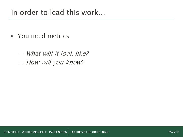 In order to lead this work… • You need metrics – What will it In order to lead this work… • You need metrics – What will it