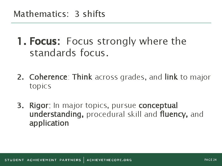 Mathematics: 3 shifts 1. Focus: Focus strongly where the standards focus. 2. Coherence: Think Mathematics: 3 shifts 1. Focus: Focus strongly where the standards focus. 2. Coherence: Think