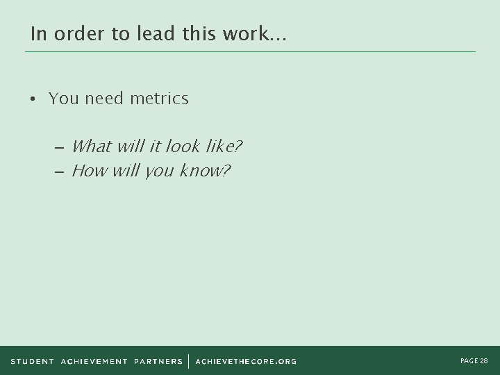 In order to lead this work… • You need metrics – What will it In order to lead this work… • You need metrics – What will it