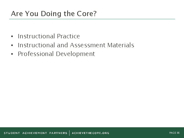 Are You Doing the Core? • Instructional Practice • Instructional and Assessment Materials • Are You Doing the Core? • Instructional Practice • Instructional and Assessment Materials •