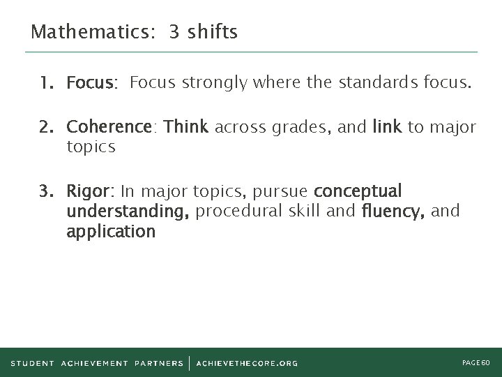 Mathematics: 3 shifts 1. Focus: Focus strongly where the standards focus. 2. Coherence: Think Mathematics: 3 shifts 1. Focus: Focus strongly where the standards focus. 2. Coherence: Think