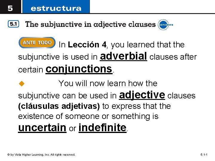 In Lección 4, you learned that the subjunctive is used in adverbial clauses after