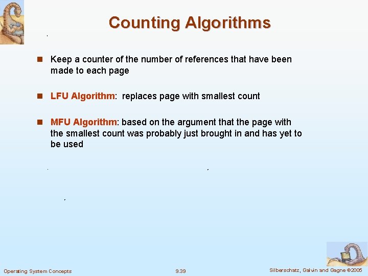 Counting Algorithms n Keep a counter of the number of references that have been