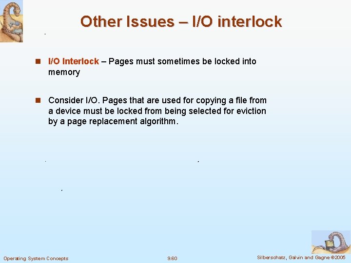 Other Issues – I/O interlock n I/O Interlock – Pages must sometimes be locked