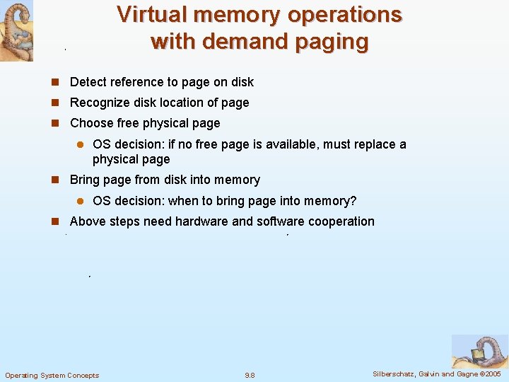 Virtual memory operations with demand paging n Detect reference to page on disk n