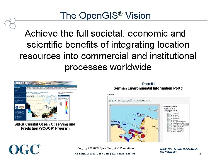 The Open. GIS® Vision Achieve the full societal, economic and scientific benefits of integrating The Open. GIS® Vision Achieve the full societal, economic and scientific benefits of integrating