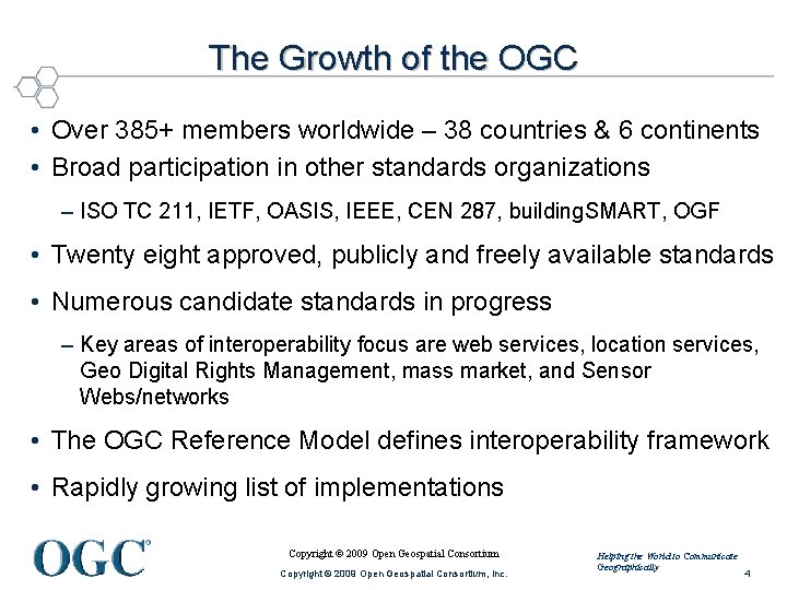 The Growth of the OGC • Over 385+ members worldwide – 38 countries & The Growth of the OGC • Over 385+ members worldwide – 38 countries &