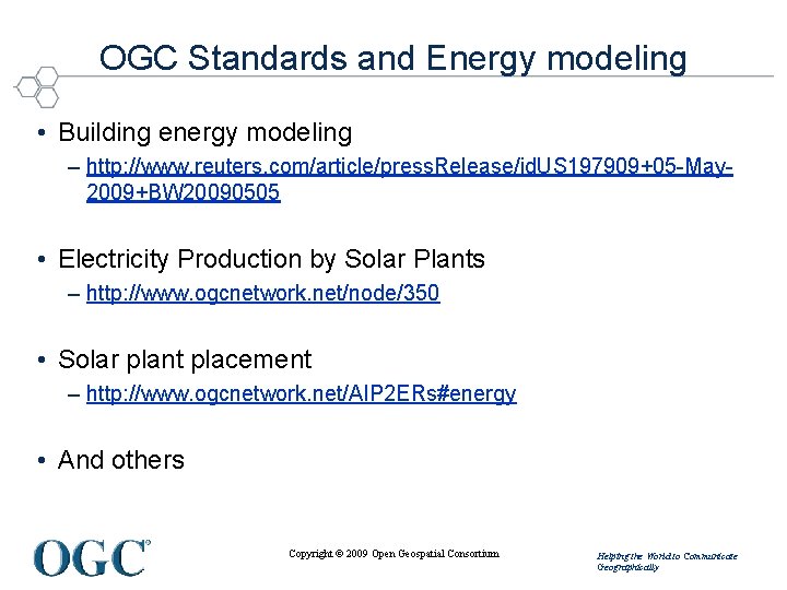 OGC Standards and Energy modeling • Building energy modeling – http: //www. reuters. com/article/press. OGC Standards and Energy modeling • Building energy modeling – http: //www. reuters. com/article/press.