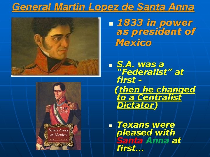 General Martin Lopez de Santa Anna n n n 1833 in power as president