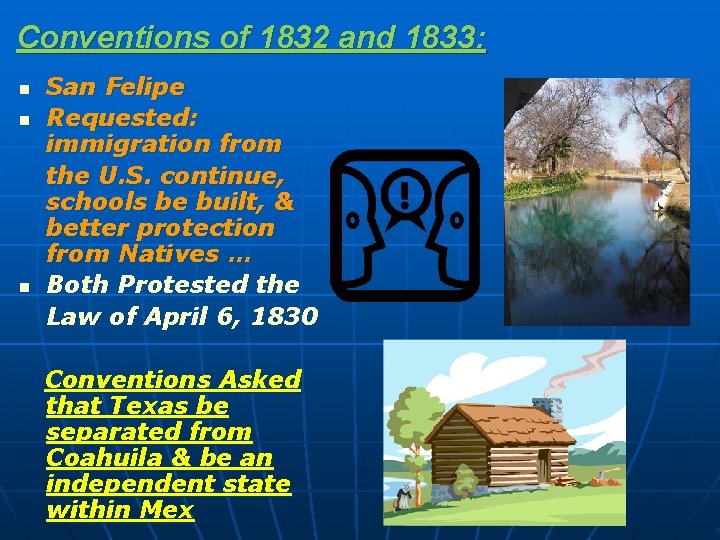 Conventions of 1832 and 1833: n n n San Felipe Requested: immigration from the