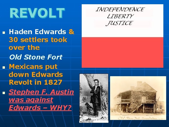 REVOLT n n n Haden Edwards & 30 settlers took over the Old Stone