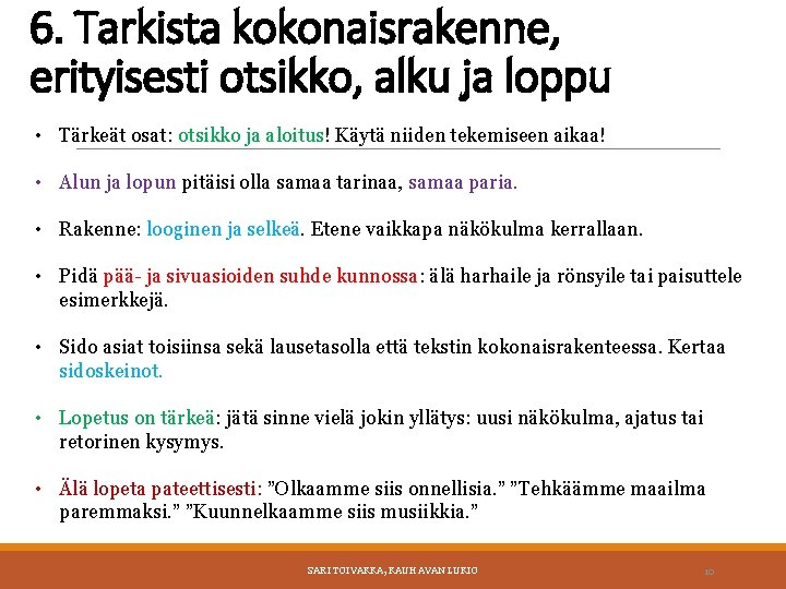 6. Tarkista kokonaisrakenne, erityisesti otsikko, alku ja loppu • Tärkeät osat: otsikko ja aloitus!