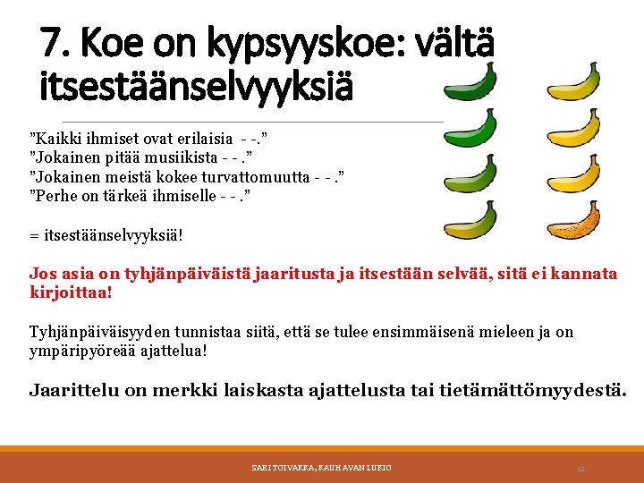 7. Koe on kypsyyskoe: vältä itsestäänselvyyksiä ”Kaikki ihmiset ovat erilaisia - -. ” ”Jokainen