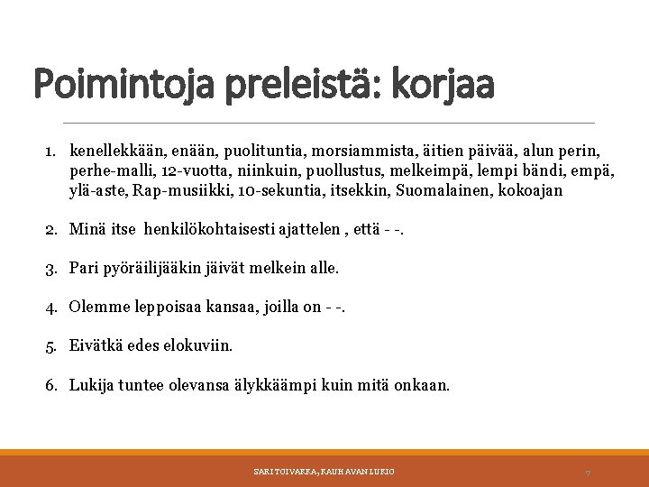 Poimintoja preleistä: korjaa 1. kenellekkään, enään, puolituntia, morsiammista, äitien päivää, alun perin, perhe-malli, 12