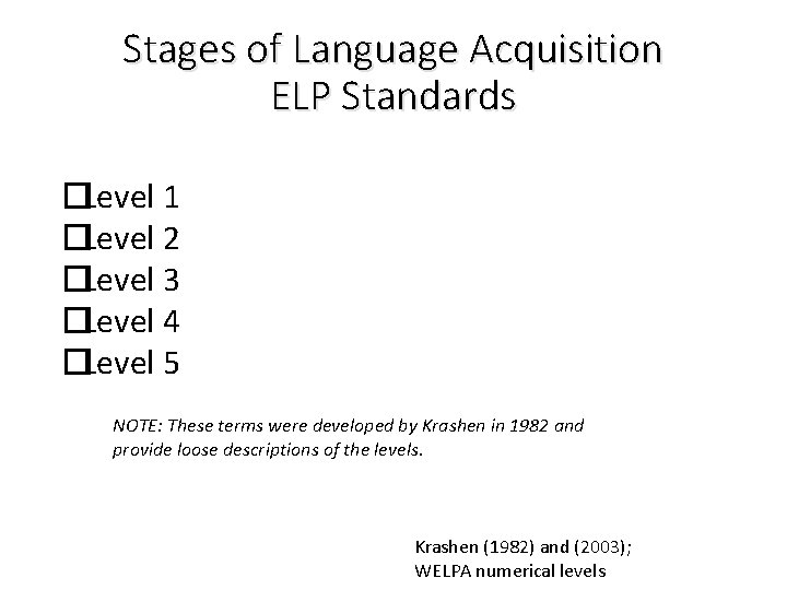 Stages of Language Acquisition ELP Standards �Level 1 �Level 2 �Level 3 �Level 4