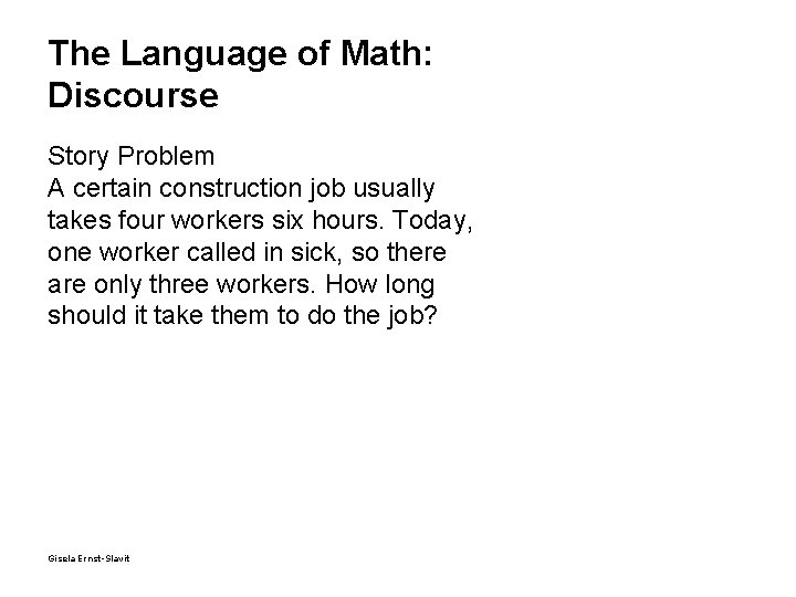 The Language of Math: Discourse Story Problem A certain construction job usually takes four
