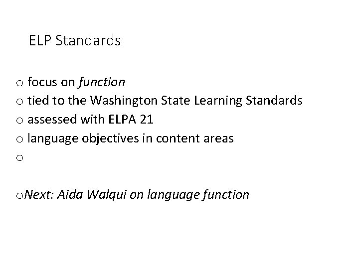 ELP Standards o focus on function o tied to the Washington State Learning Standards