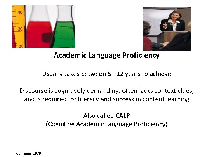 Academic Language Proficiency Usually takes between 5 - 12 years to achieve Discourse is