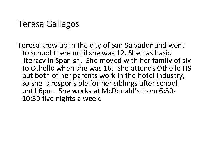 Teresa Gallegos Teresa grew up in the city of San Salvador and went to