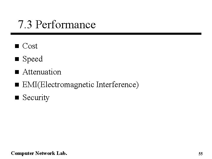 7. 3 Performance n Cost n Speed n Attenuation n EMI(Electromagnetic Interference) n Security