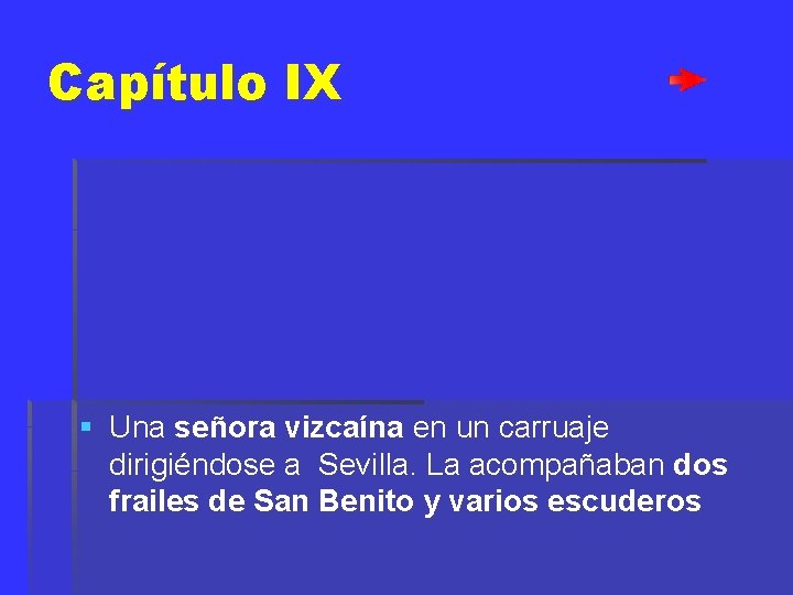 Capítulo IX § Una señora vizcaína en un carruaje dirigiéndose a Sevilla. La acompañaban