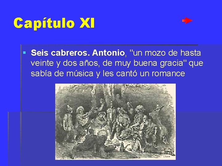 Capítulo XI § Seis cabreros. Antonio, "un mozo de hasta veinte y dos años,