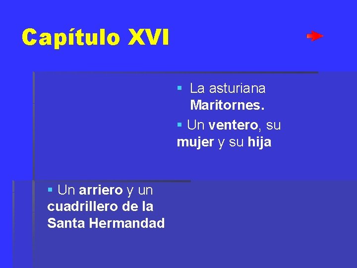 Capítulo XVI § La asturiana Maritornes. § Un ventero, su mujer y su hija