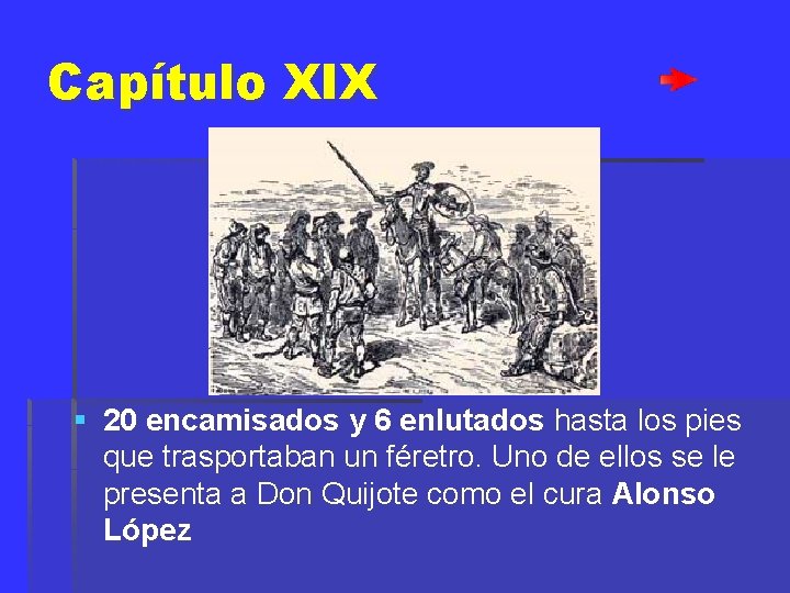 Capítulo XIX § 20 encamisados y 6 enlutados hasta los pies que trasportaban un