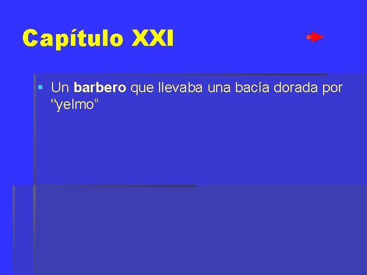 Capítulo XXI § Un barbero que llevaba una bacía dorada por "yelmo” 