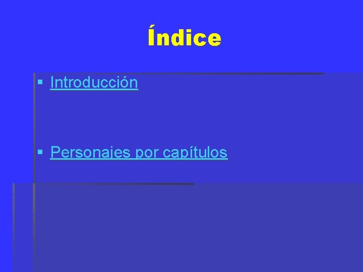 Índice § Introducción § Personajes por capítulos 