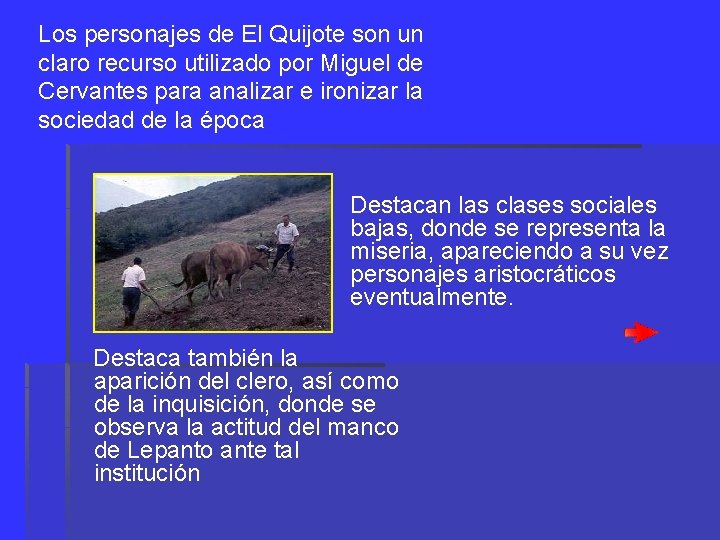 Los personajes de El Quijote son un claro recurso utilizado por Miguel de Cervantes