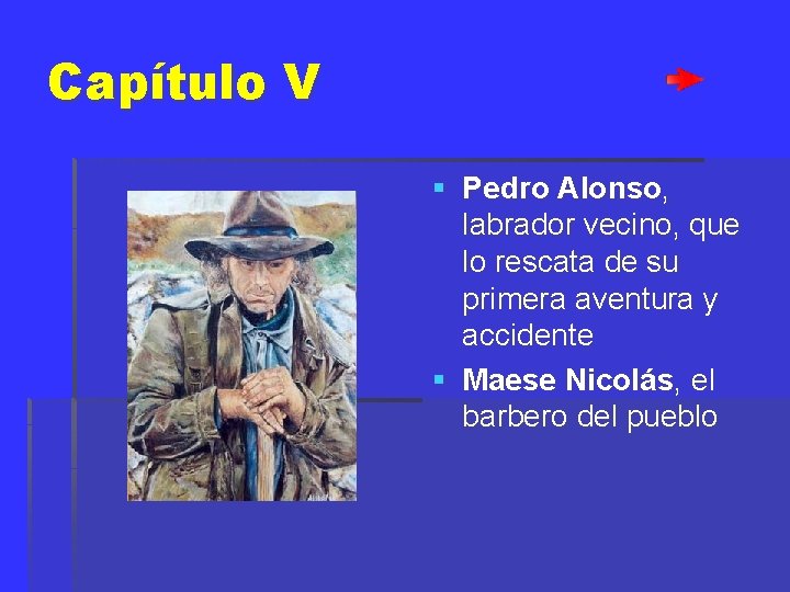 Capítulo V § Pedro Alonso, labrador vecino, que lo rescata de su primera aventura