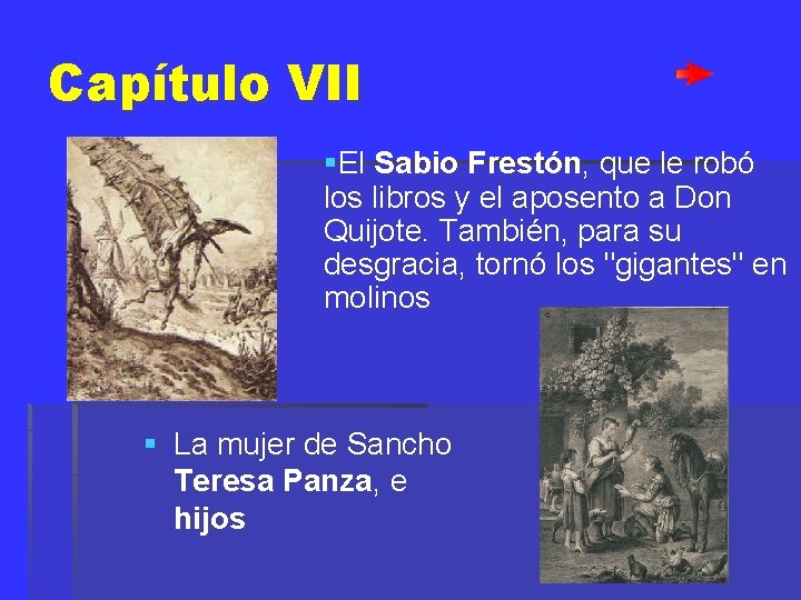 Capítulo VII §El Sabio Frestón, que le robó los libros y el aposento a