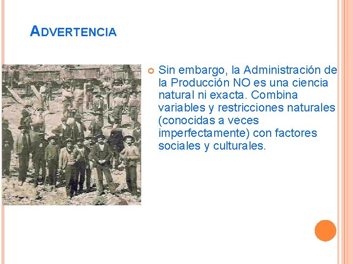 ADVERTENCIA Sin embargo, la Administración de la Producción NO es una ciencia natural ni