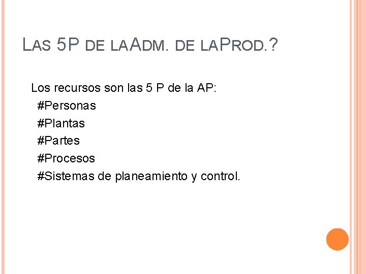 LAS 5 P DE LA ADM. DE LA PROD. ? Los recursos son las