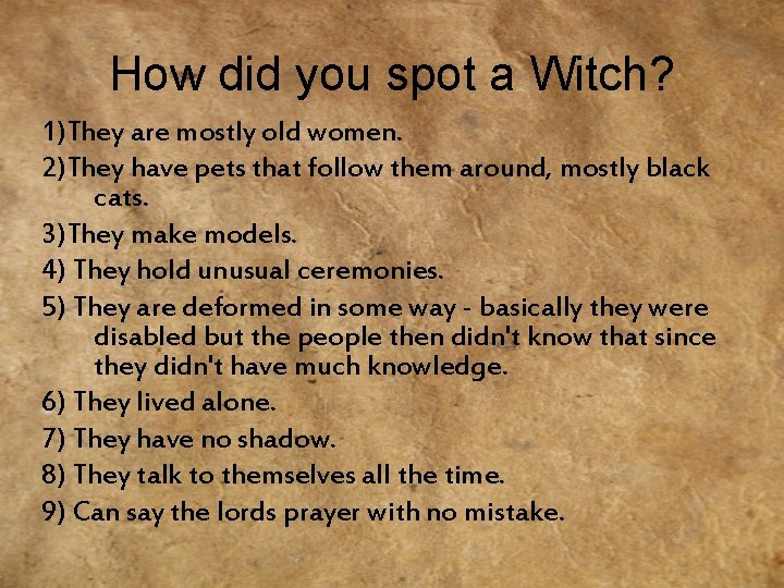How did you spot a Witch? 1)They are mostly old women. 2)They have pets