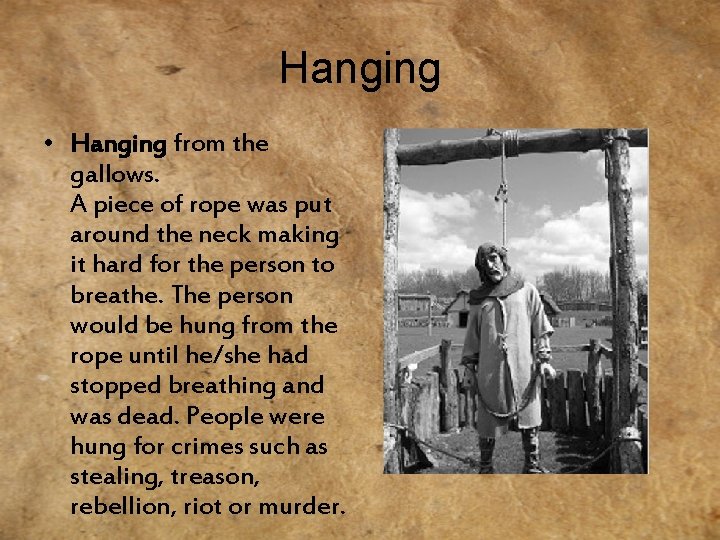 Hanging • Hanging from the gallows. A piece of rope was put around the