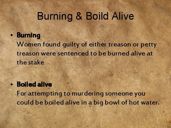 Burning & Boild Alive • Burning Women found guilty of either treason or petty