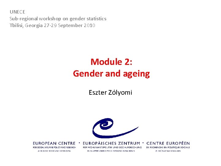 UNECE Sub-regional workshop on gender statistics Tbilisi, Georgia 27 -29 September 2010 Module 2: