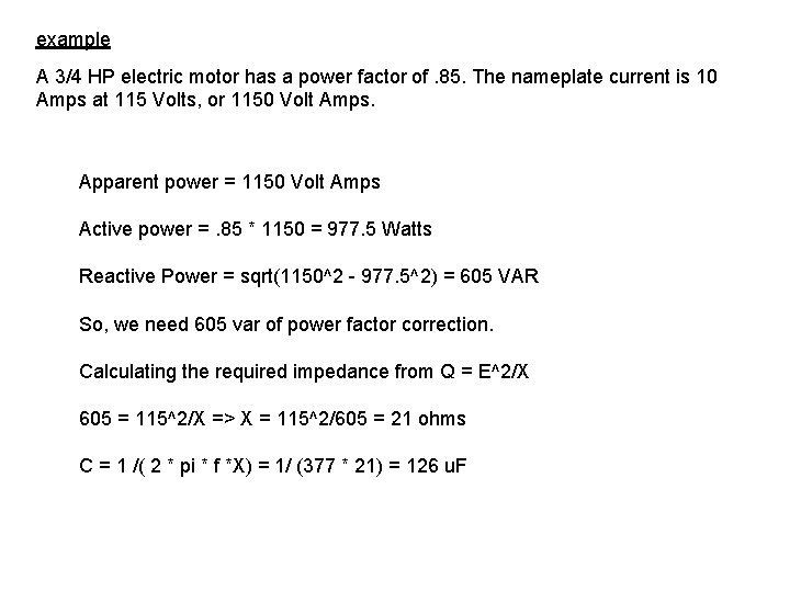 example A 3/4 HP electric motor has a power factor of. 85. The nameplate
