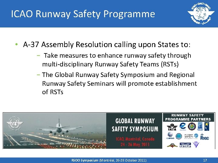 ICAO Runway Safety Programme • A-37 Assembly Resolution calling upon States to: − Take