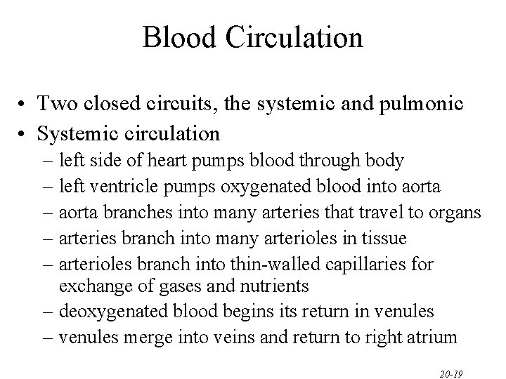 Blood Circulation • Two closed circuits, the systemic and pulmonic • Systemic circulation –