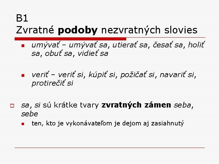 B 1 Zvratné podoby nezvratných slovies n n o umývať – umývať sa, utierať